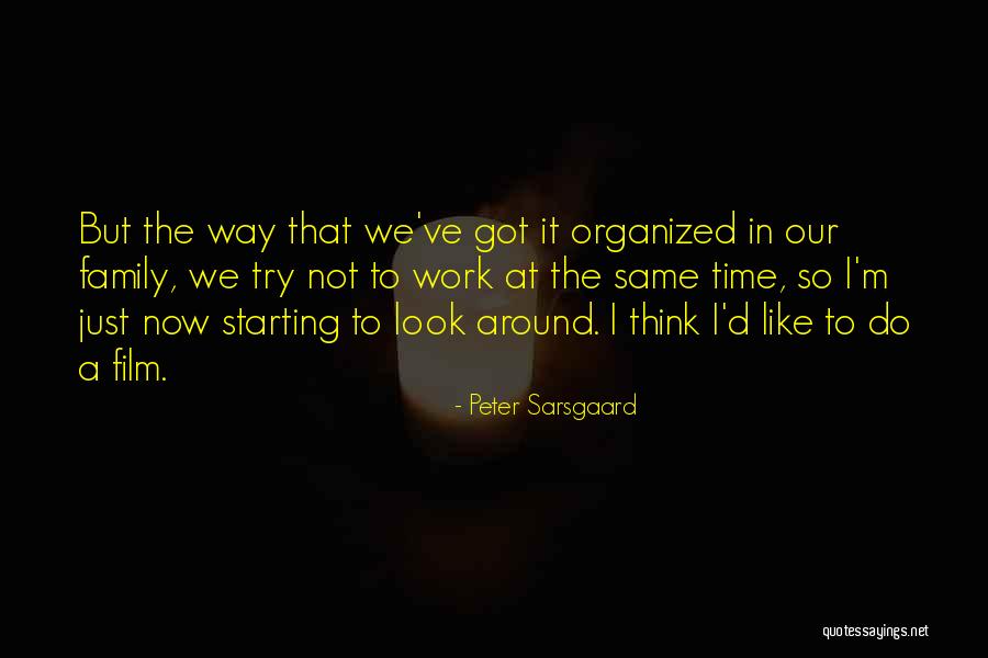 Sarsgaard Quotes By Peter Sarsgaard Sarsgaard Quotes By Peter Sarsgaard