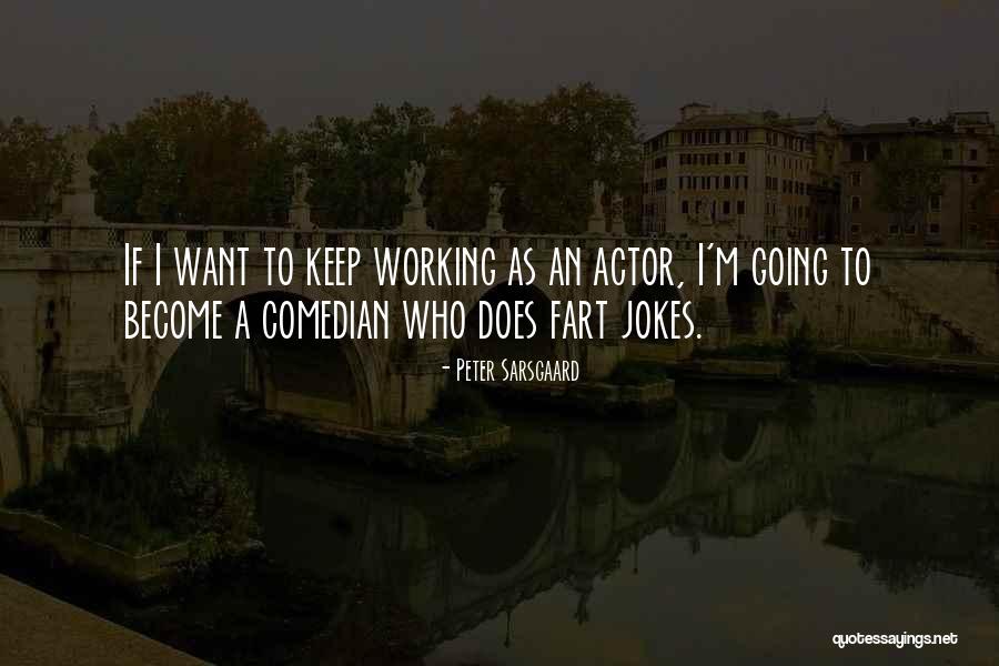 Sarsgaard Quotes By Peter Sarsgaard Sarsgaard Quotes By Peter Sarsgaard