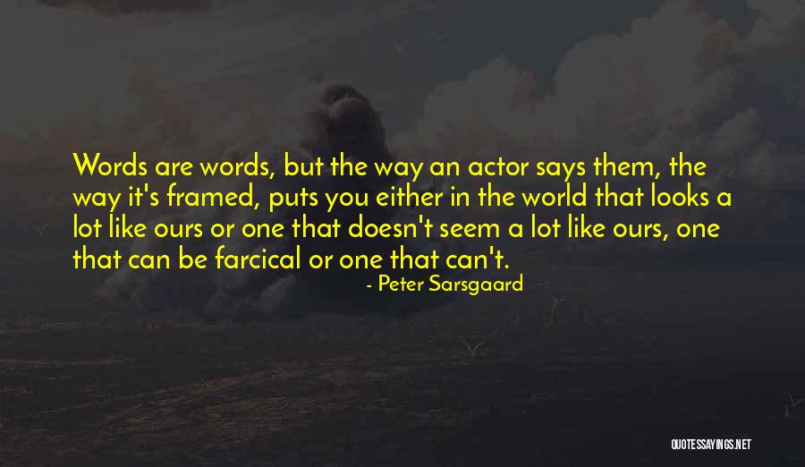 Sarsgaard Quotes By Peter Sarsgaard Sarsgaard Quotes By Peter Sarsgaard