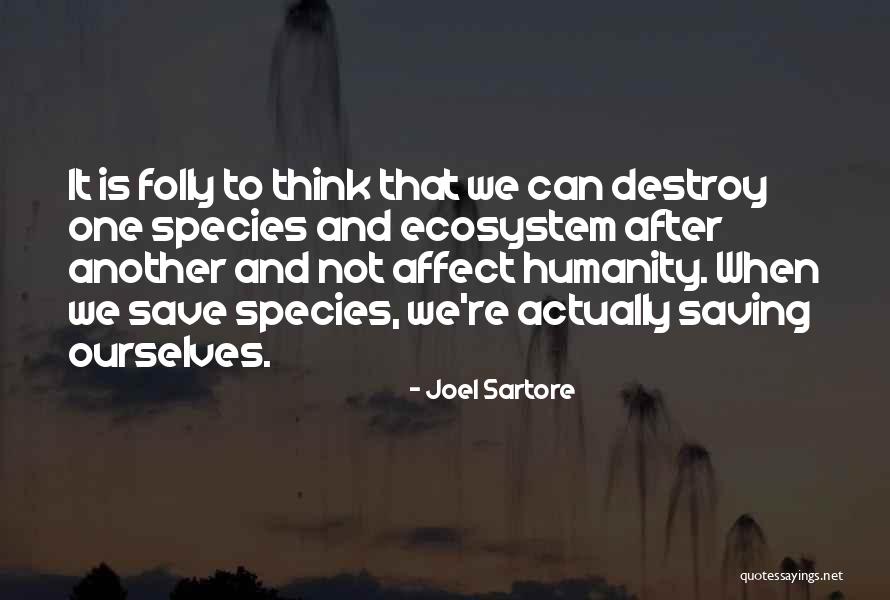 Sartore Quotes By Joel Sartore Sartore Quotes By Joel Sartore