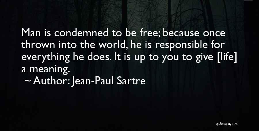 Sartre Freedom And Responsibility Quotes By Jean-Paul Sartre