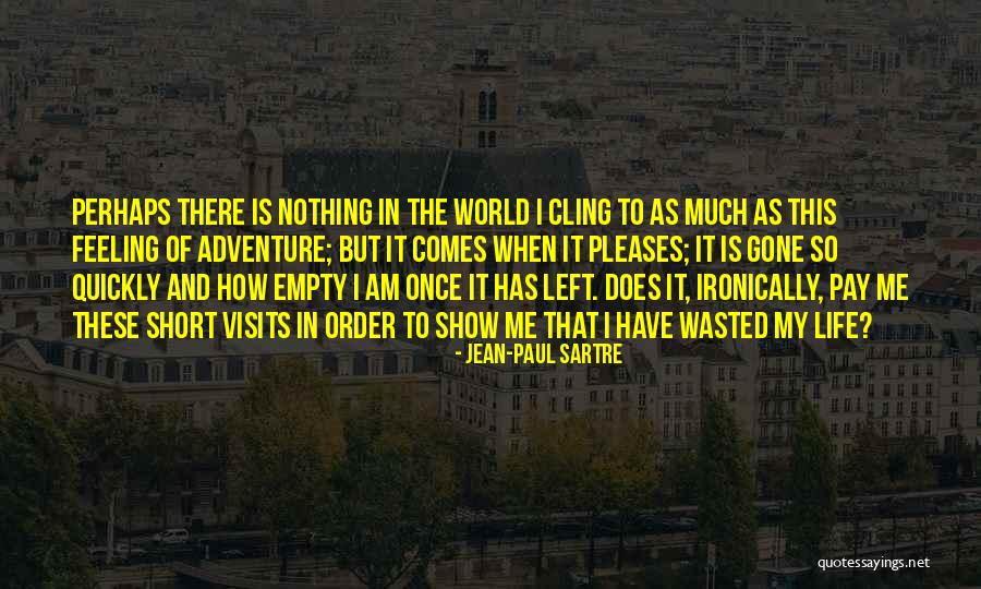 Sartre Nothing Quotes By Jean-Paul Sartre Sartre Nothing Quotes By Jean-Paul Sartre