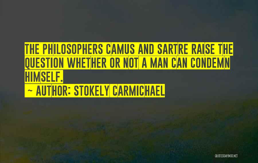 Sartre Quotes By Stokely Carmichael