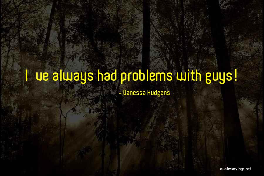 Sarvadaman Quotes By Vanessa Hudgens Sarvadaman Quotes By Vanessa Hudgens