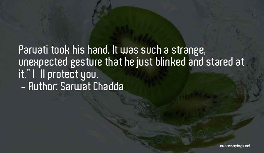 Sarwat Chadda Quotes 124822