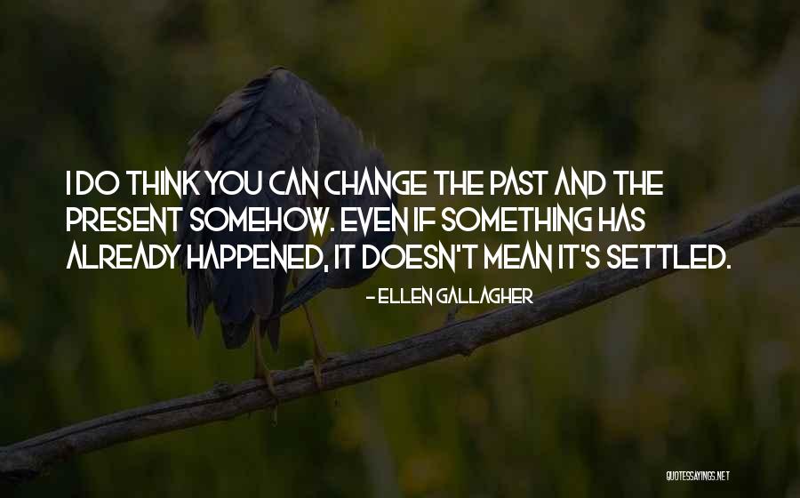 Sarwer Chess Quotes By Ellen Gallagher Sarwer Chess Quotes By Ellen Gallagher