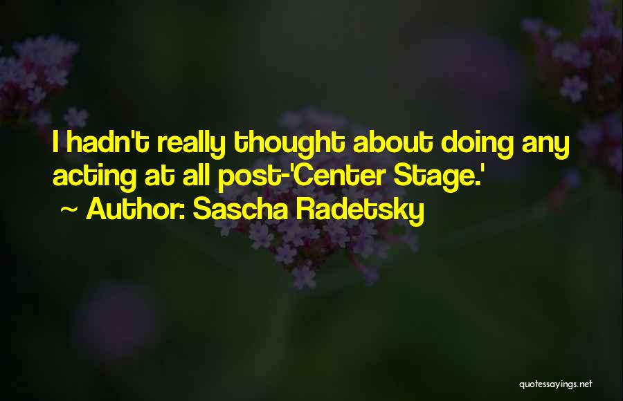 Sascha Radetsky Quotes 833527