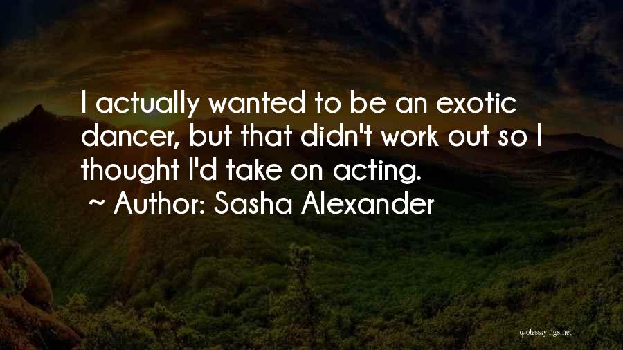 Sasha Alexander Quotes 1095327