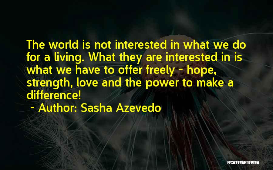 Sasha Azevedo Quotes 1820848