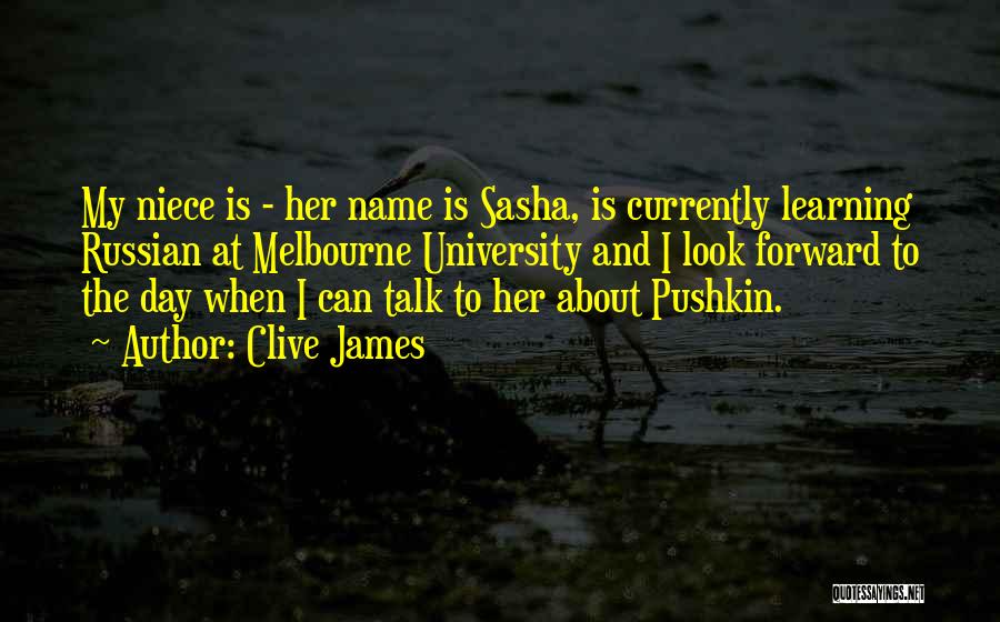 Sasha Quotes By Clive James