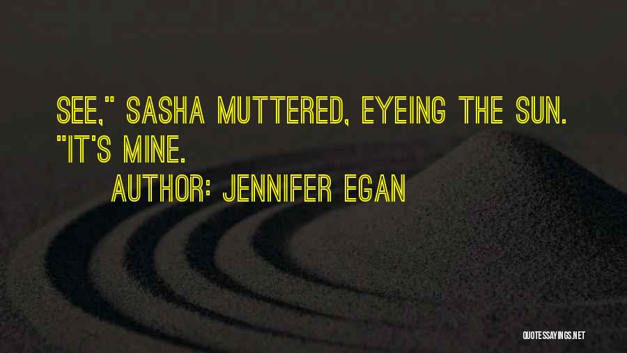 Sasha Quotes By Jennifer Egan