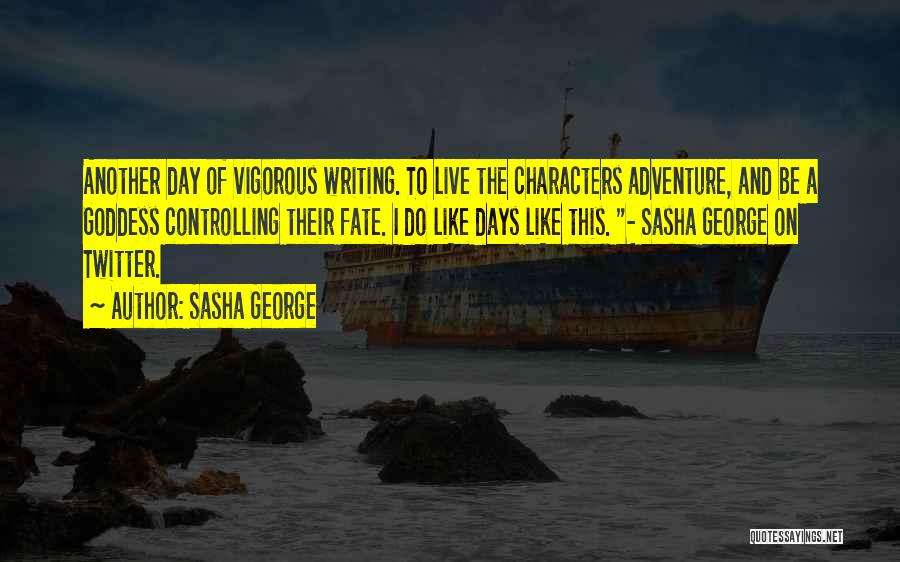 Sasha Quotes By Sasha George