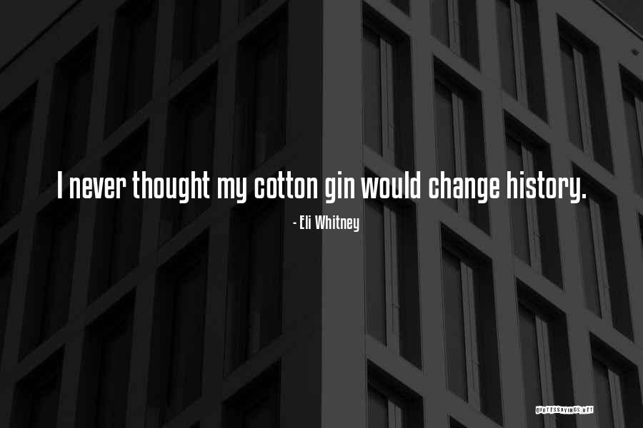 Sasidhar Alaparthi Quotes By Eli Whitney Sasidhar Alaparthi Quotes By Eli Whitney