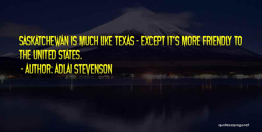Saskatchewan Quotes By Adlai Stevenson