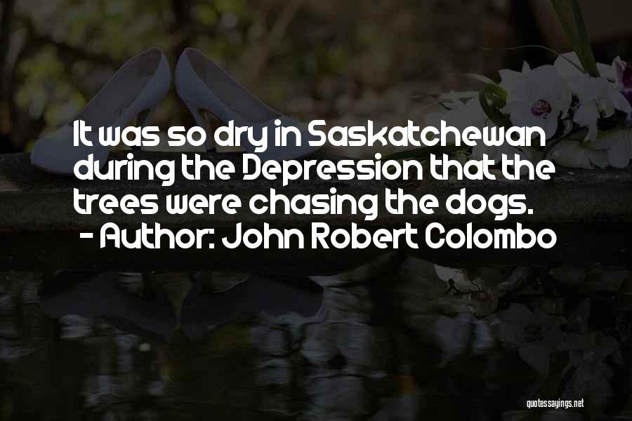 Saskatchewan Quotes By John Robert Colombo