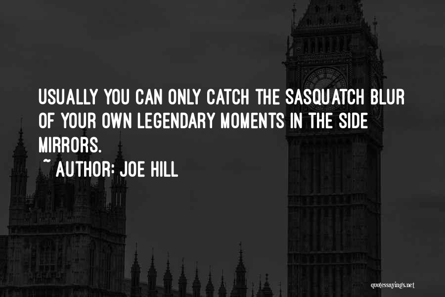 Sasquatch Quotes By Joe Hill