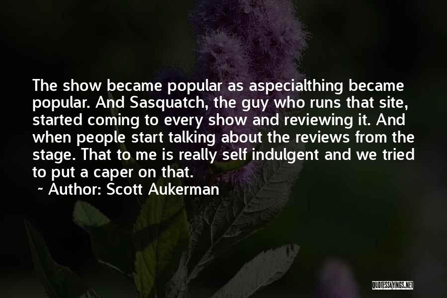 Sasquatch Quotes By Scott Aukerman