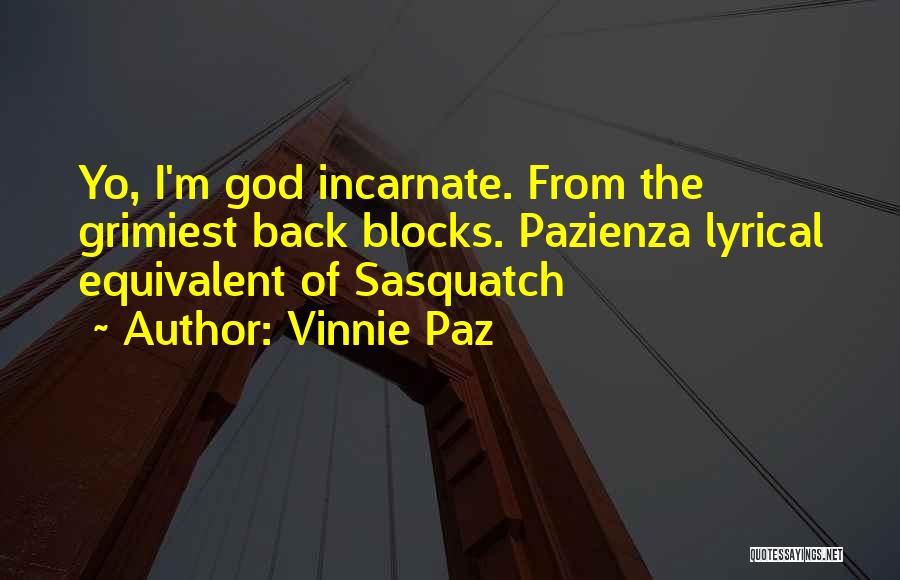 Sasquatch Quotes By Vinnie Paz