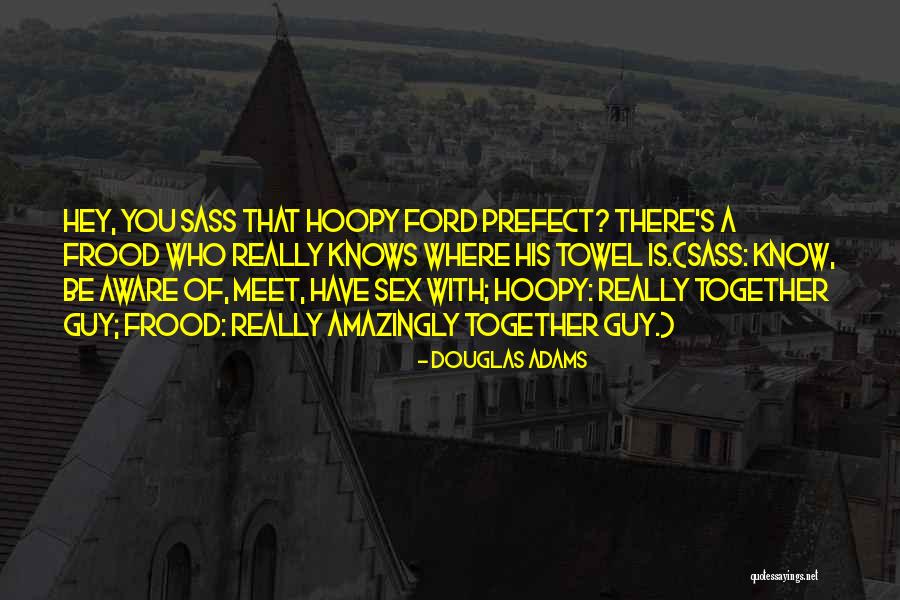Sass Quotes By Douglas Adams Sass Quotes By Douglas Adams