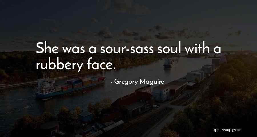 Sass Quotes By Gregory Maguire