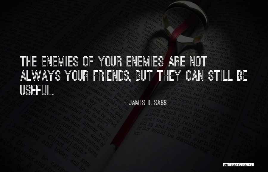 Sass Quotes By James D. Sass Sass Quotes By James D. Sass