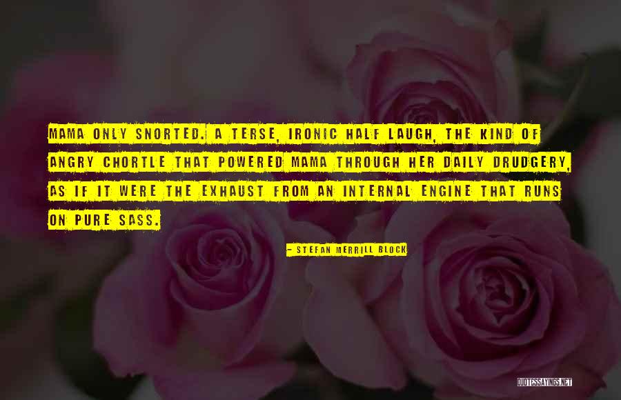 Sass Quotes By Stefan Merrill Block Sass Quotes By Stefan Merrill Block