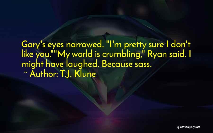 Sass Quotes By T.J. Klune Sass Quotes By T.J. Klune
