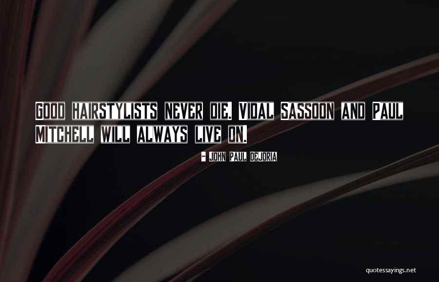 Sassoon Best Quotes By John Paul DeJoria Sassoon Best Quotes By John Paul DeJoria
