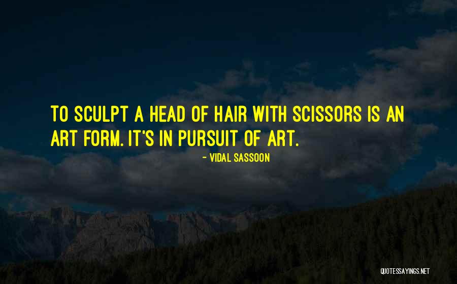 Sassoon Best Quotes By Vidal Sassoon Sassoon Best Quotes By Vidal Sassoon