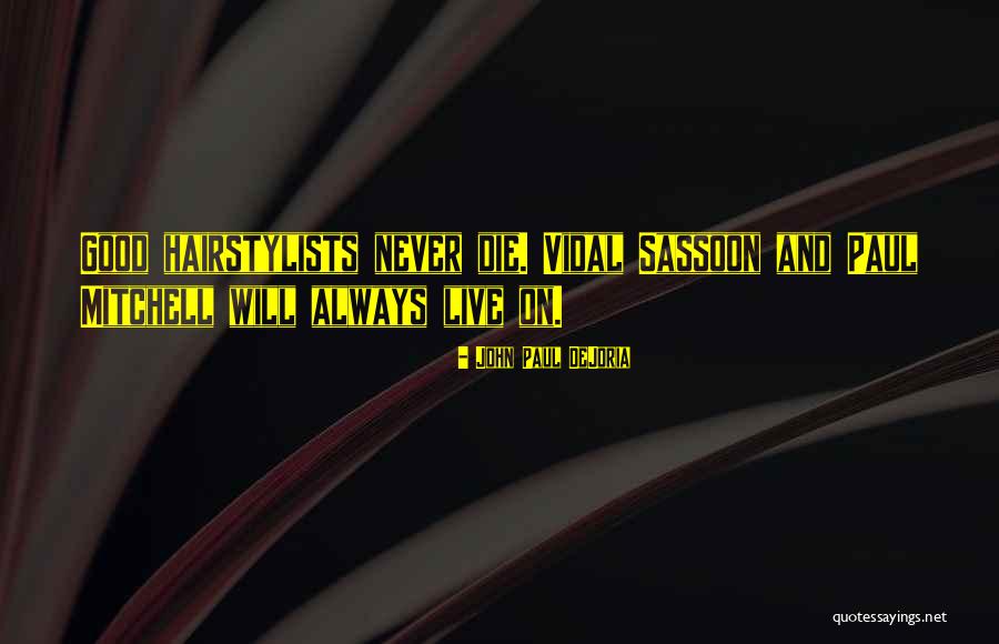 Sassoon Quotes By John Paul DeJoria