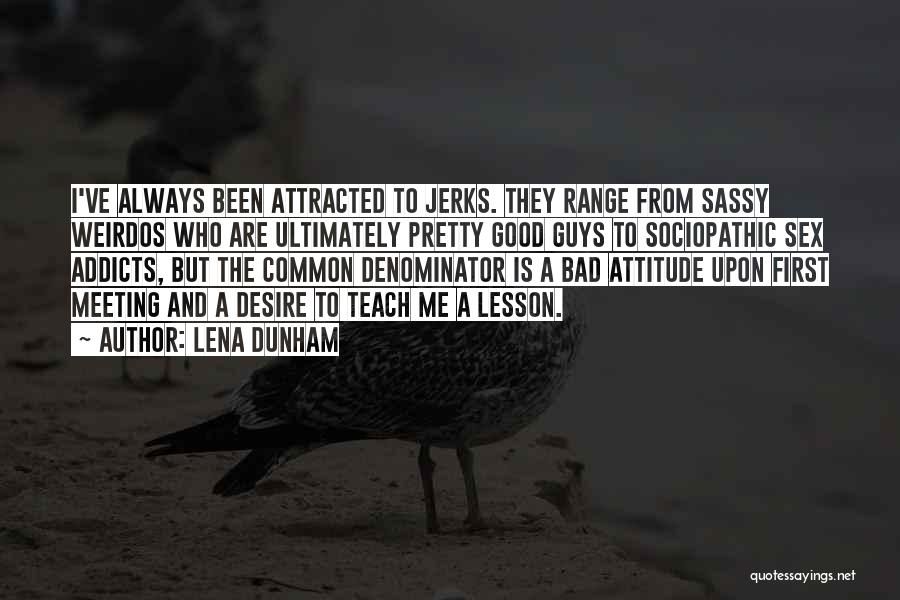 Sassy Attitude Quotes By Lena Dunham