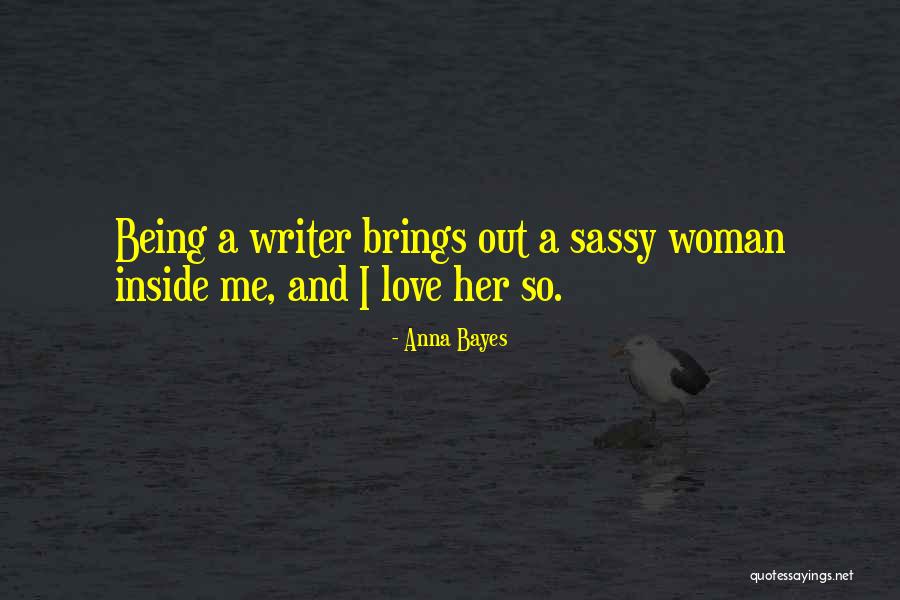 Sassy Woman Quotes By Anna Bayes Sassy Woman Quotes By Anna Bayes