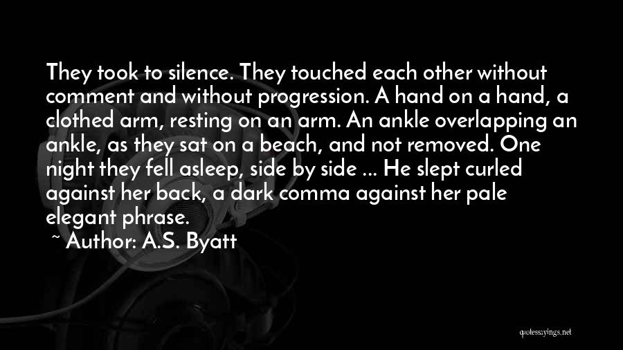 Sat Night Quotes By A.S. Byatt