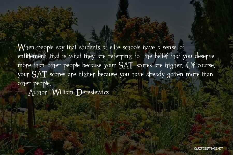 Sat Scores Quotes By William Deresiewicz