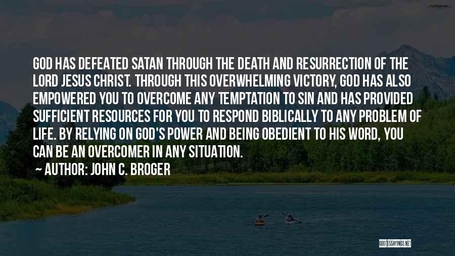 Satan Being Defeated Quotes By John C. Broger