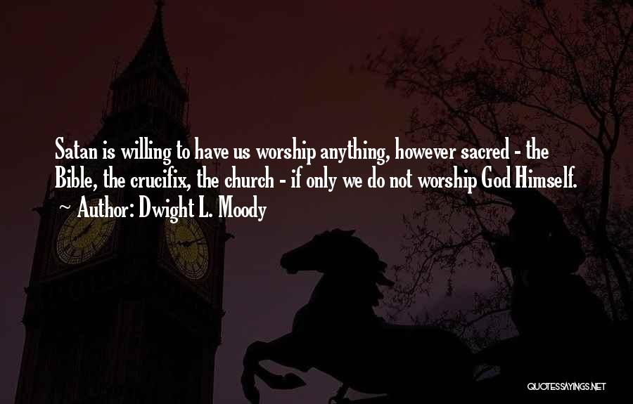 Satan From The Bible Quotes By Dwight L. Moody