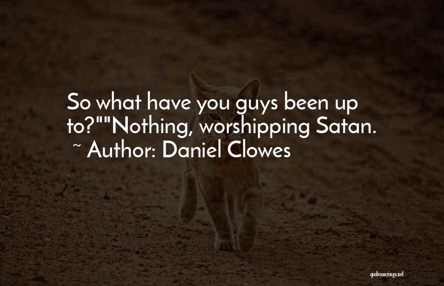 Satan Worshipping Quotes By Daniel Clowes