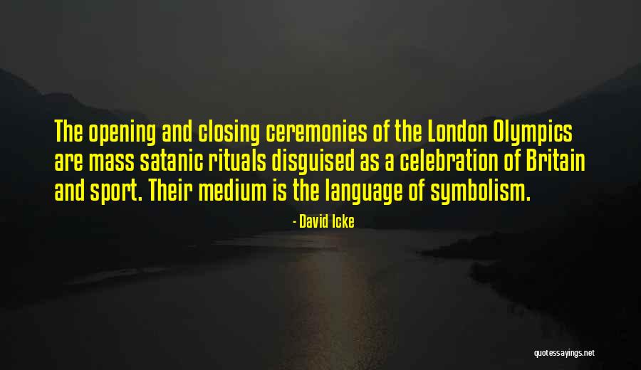 Satanic Rituals Quotes By David Icke Satanic Rituals Quotes By David Icke