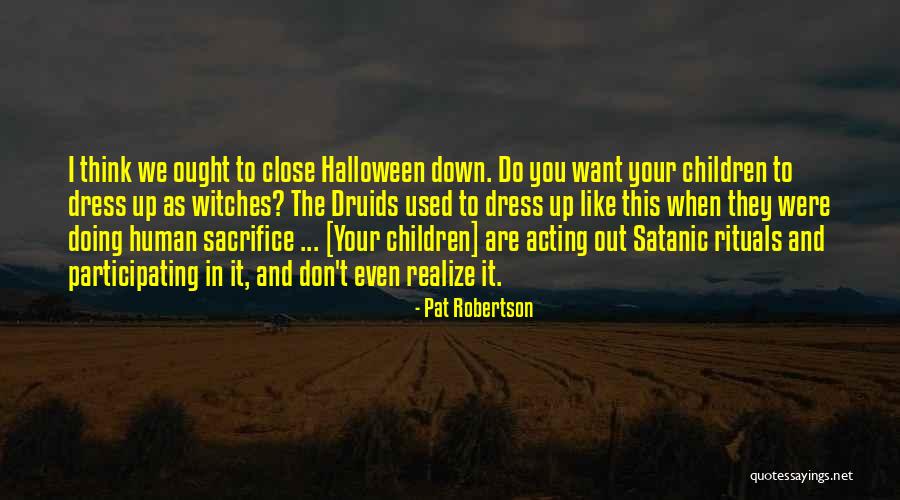 Satanic Rituals Quotes By Pat Robertson Satanic Rituals Quotes By Pat Robertson