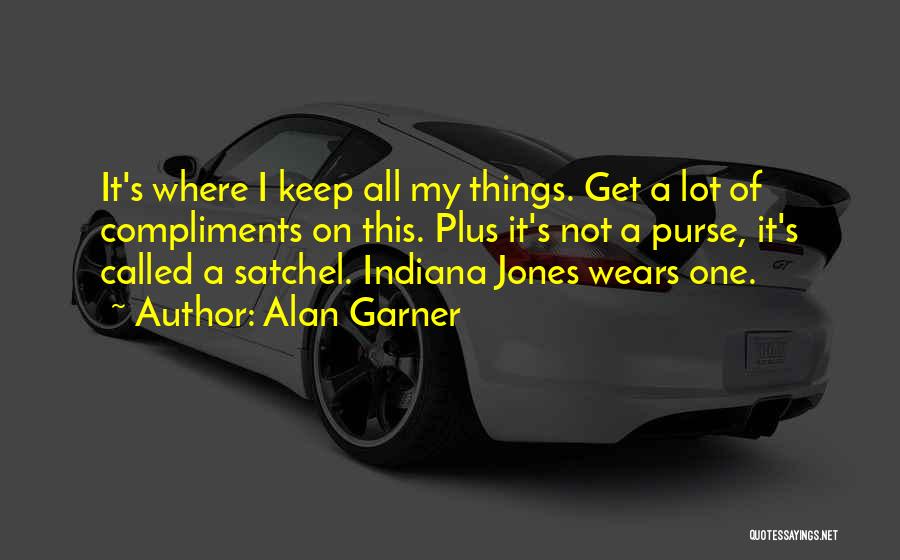 Satchel Quotes By Alan Garner