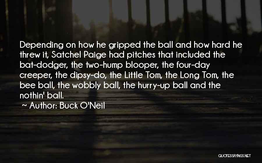 Satchel Quotes By Buck O'Neil