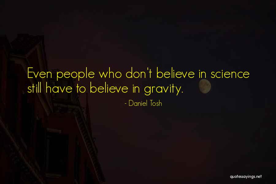 Satchit Quotes By Daniel Tosh Satchit Quotes By Daniel Tosh