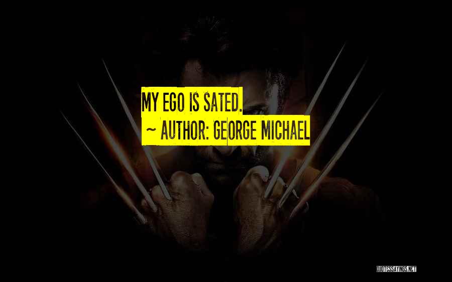 Sated Quotes By George Michael