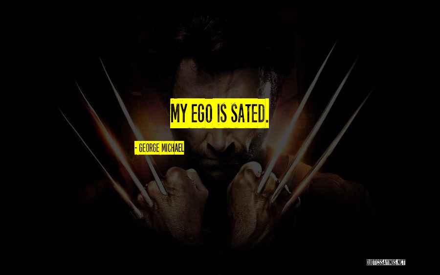Sated Quotes By George Michael Sated Quotes By George Michael