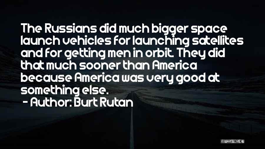 Satellites Quotes By Burt Rutan