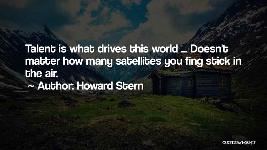 Satellites Quotes By Howard Stern