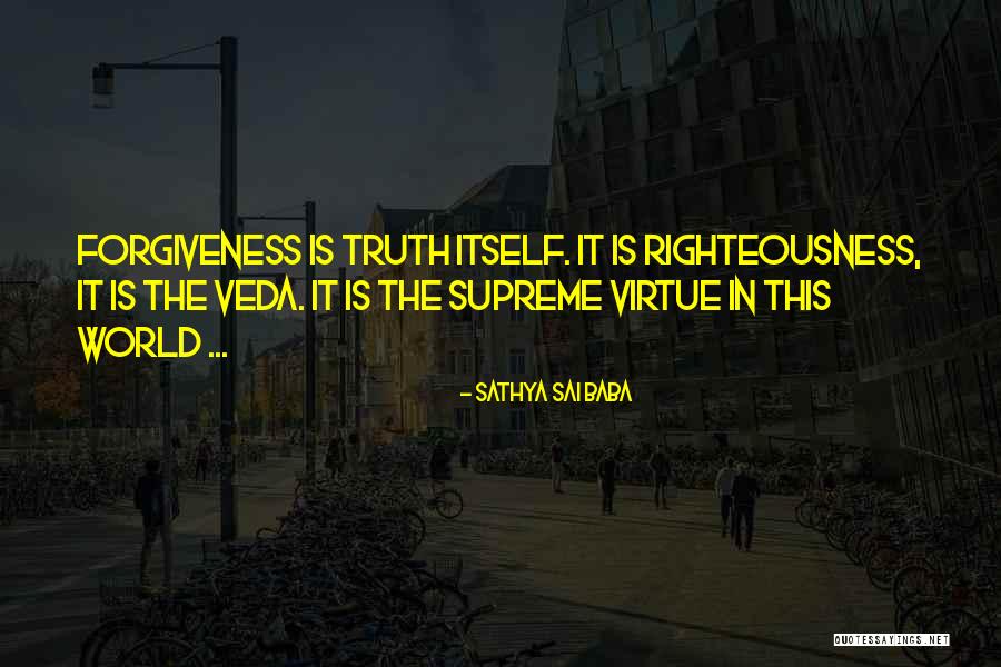 Sathya Sai Baba Forgiveness Quotes By Sathya Sai Baba Sathya Sai Baba Forgiveness Quotes By Sathya Sai Baba