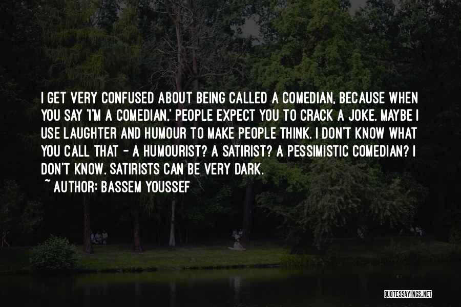 Satirist Quotes By Bassem Youssef