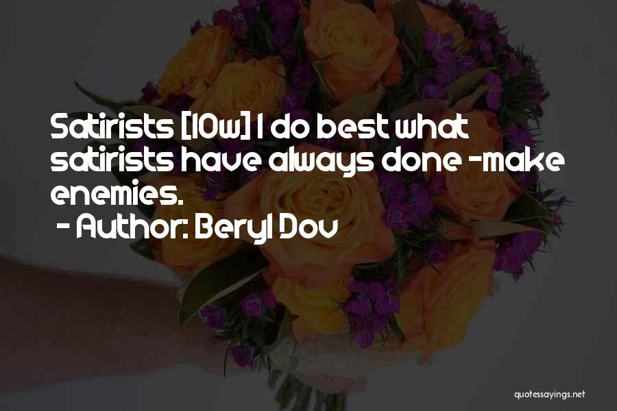 Satirists Quotes By Beryl Dov