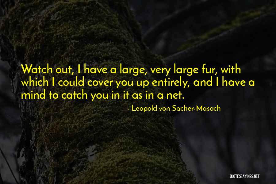 Satischandra Sc Quotes By Leopold Von Sacher-Masoch Satischandra Sc Quotes By Leopold Von Sacher-Masoch